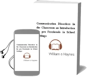 Descargar AudioLibro Communication Disorders in the Classroom: An Introduction for pro Fessionals in School Settings de William O. Haynes año 2005