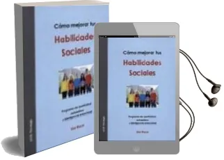 Descargar AudioLibro Como Mejorar tus Habilidades Sociales: Programa de Asertividad, a Utoestima e Inteligencia Emocional (3ª Ed.Revisada) de Elia Roca Villanueva año 2005