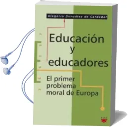 Descargar AudioLibro Educacion y Educadores: El Primer Problema Moral de Europa de Olegario Gonzalez De Cardedal año 2005