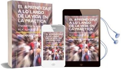 Descargar AudioLibro El Aprendizaje a lo Largo de la Vida en la Practica: Transformar la Educacion en el Siglo xxi de Norman Longworth año 2005