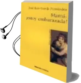 Descargar AudioLibro Mama: ¡Estoy Embarazada! de Jose Luis Garcia Fernandez año 2005