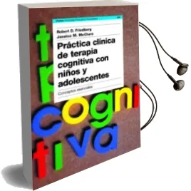 Descargar AudioLibro Practica Clinica de Terapia Cognitiva con Niños y Adolescentes: C Onceptos Esenciales de Robert Friedberg año 2005