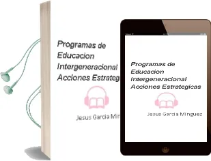 Descargar AudioLibro Programas de Educacion Intergeneracional: Acciones Estrategicas de Jesus Garcia Minguez año 2005