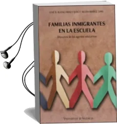 Descargar AudioLibro Familias Inmigrantes en la Escuela: Discursos de los Agentes Educ Ativos de Jose Ramon Bueno Abad año 2005