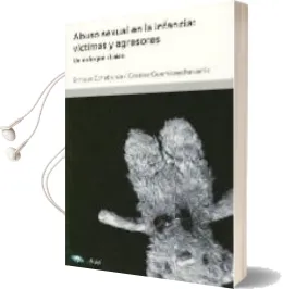 Descargar AudioLibro Abuso Sexual en la Infancia: Victimas y Agresores: Un Enfoque cli Nico (2ª Ed.) de Cristina Guerricaechevarria año 2005