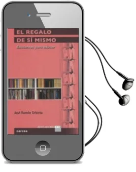 Descargar AudioLibro El Regalo de si Mismo: Educarnos para Educar de Jose Ramon Urbieta año 2005