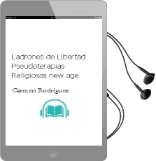 Descargar AudioLibro Ladrones de Libertad: Pseudoterapias Religiosas new age de Carmen Rodriguez año 2005