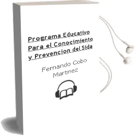 Descargar AudioLibro Programa Educativo para el Conocimiento y Prevencion del Sida de Fernando Cobo Martinez año 2005