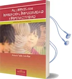 Descargar AudioLibro Alumnos con Inatencion, Impulsividad e Hiperactividad: Intervenci on Multimodal de Antonio Valles Arandiga año 2006