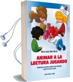 Descargar AudioLibro Animar a la Lectura Jugando: Didacticas Practico-Ludicas del Leng Uaje a Partir de 6 Años de Maria Jesus Otero Garcia año 2006