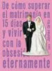 AudioLibro De Como Superar el Matrimonio en 15 Dias y Vivir con la Obsesion Eternamente de Javier Ortiz
