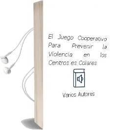 Descargar AudioLibro El Juego Cooperativo para Prevenir la Violencia en los Centros es Colares de Varios Autores año 2006