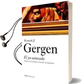Descargar AudioLibro El yo Saturado: Dilemas de Identidad en el Mundo Contemporaneo de Kenneth J. Gergen año 2006