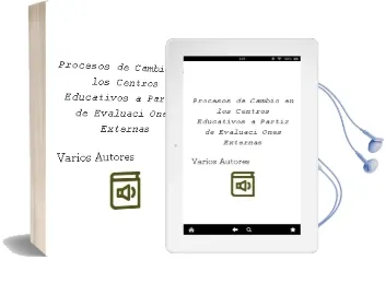 Descargar AudioLibro Procesos de Cambio en los Centros Educativos a Partir de Evaluaci Ones Externas de Varios Autores año 2006
