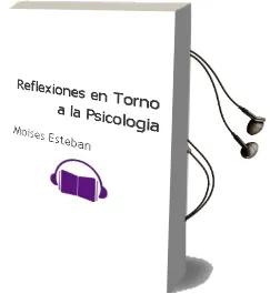 Descargar AudioLibro Reflexiones en Torno a la Psicologia de Moises Esteban año 2006