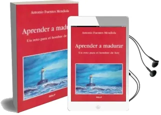 Descargar AudioLibro Aprender a Madurar: Un Reto para el Hombre de hoy de Antonio Fuentes Mendiola año 2006