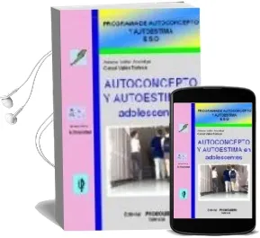 Descargar AudioLibro Autoconcepto y Autoestima en Adolescentes (Programa de Autoconcep to y Autoestima E.S.O.) de Antonio Valles Arandiga año 2006