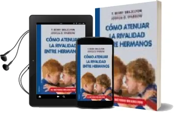 Descargar AudioLibro Como Atenuar la Rivalidad Entre Hermanos: Reducir los Celos y las Peleas. el Metodo Brazelton de Varios Autores año 2006