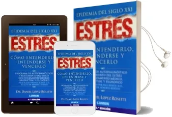 Descargar AudioLibro Estres, Epidemia del Siglo Xxi: Como Entenderlo, Entenderse y ven Cerlo de Daniel Lopez Rosetti año 2006