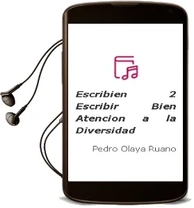 Descargar AudioLibro Escribien 2: Escribir Bien (Atencion a la Diversidad) de Pedro Olaya Ruano año 2006