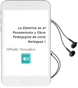 Descargar AudioLibro La Estetica en el Pensamiento y Obra Pedagogica de Loris Malaguzz i de Alfredo Hoyuelos año 2006