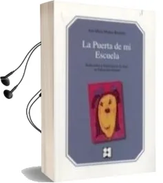 Descargar AudioLibro La Puerta de mi Escuela: Reflexiones y Experiencias de Aula en ed Ucacion Infantil (Educacion Infantil y Primaria, 14) de Ana Maria Muñoz Ramirez año 2006