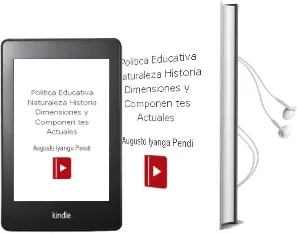 Descargar AudioLibro Politica Educativa : Naturaleza, Historia, Dimensiones y Componen tes Actuales de Augusto Iyanga Pendi año 2006