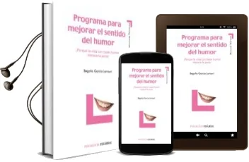 Descargar AudioLibro Programa para Mejorar el Sentido del Humor: ¡Porque la Vida con b uen Humor Merece la Pena! de Begoña Garcia Larrauri año 2006