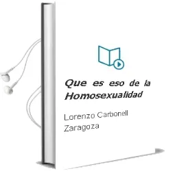 Descargar AudioLibro ¿Que es eso de la Homosexualidad? de Lorenzo Carbonell Zaragoza año 2006