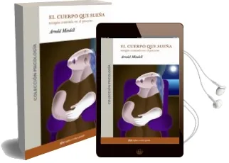 Descargar AudioLibro El Cuerpo que Sueña : Terapia Centrada en el Proceso de Arnold Mindell año 2006