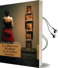 Descargar AudioLibro Los Laberintos del Placer en el Cerebro Humano de Francisco Mora año 2006