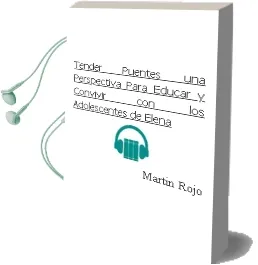 Descargar AudioLibro Tender Puentes: Una Perspectiva para Educar y Convivir con los Adolescentes de Elena De Martin Rojo año 2006