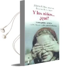 Descargar AudioLibro Y los Niños ¿Que?: Como Guiar a los Hijos Antes, Durante y Despue s del Divorcio de Judith S. Wallerstein año 2006