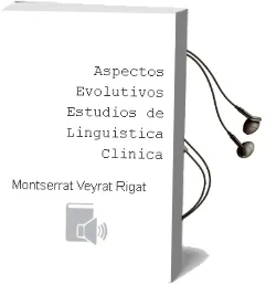 Descargar AudioLibro Aspectos Evolutivos: Estudios de Lingüistica Clinica de Montserrat Veyrat Rigat año 2006