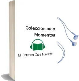 Descargar AudioLibro Coleccionando Momentos de Mª Carmen Diez Navarro año 2006
