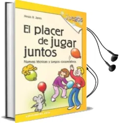 Descargar AudioLibro El Placer de Jugar Juntos: Tecnicas y Juegos Cooperativos (5ª ed. ) (Juegos, nº 10) de Xesus Rodriguez Jares año 2006