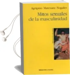 Descargar AudioLibro Mitos Sexuales de la Masculinidad de Agripino Matesanz Nogales año 2006