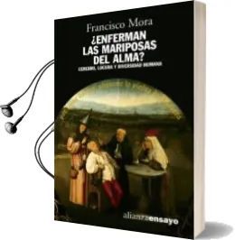 Descargar AudioLibro ¿Enferman las Mariposas del Alma?: Cerebro, Locura y Diversidad h Umana de Francisco Mora año 2006