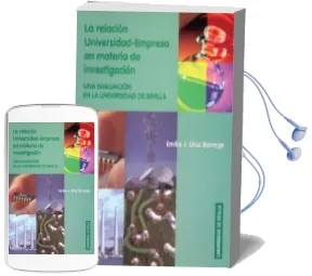 Descargar AudioLibro La Relacion Universidad-Empresa en Materia de Investigacion: Una Evaluacion en la Universidad de Sevilla de Emilio J. Diaz Borrego año 2006