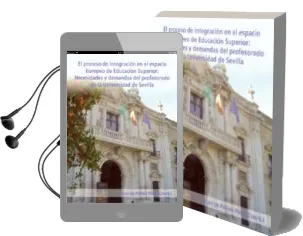 Descargar AudioLibro El Proceso de Integracion en el Espacio Europeo de Educacion Supe Rior: Necesidades y Demandas del Profesorado de la Universidad de Sevilla de Juan De Pablos Pons año 2006