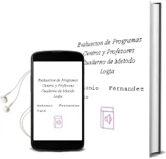 Descargar AudioLibro Evaluacion de Programas, Centros y Profesores: Cuaderno de Metodo Logia de Antonio Fernandez Cano año 2006