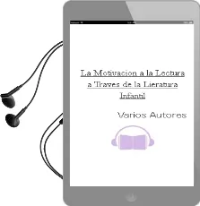 Descargar AudioLibro La Motivacion a la Lectura a Traves de la Lieratura Infantil de Varios Autores año 2006
