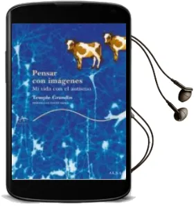 Descargar AudioLibro Pensar con Imagenes: Mi Vida con el Autismo de Temple Grandin año 2006