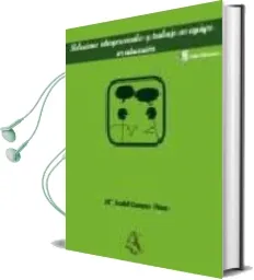 Descargar AudioLibro Relaciones Interpersonales y Trabajo en Equipo en Educacion de Mª Isabel Campos Pinar año 2006