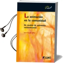 Descargar AudioLibro Animacion en la Comunidad: Un Modelo de Animacion Socioeducativa de Jean Claude Gillet año 2006
