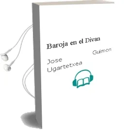 Descargar AudioLibro Baroja en el Divan de Jose Guimon Ugartetxea año 2006