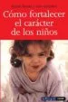 AudioLibro Como Fortalecer el Caracter de los Niños: Fomente la Fortaleza, l a Esperanza y el Optimismo de sus Hijos de Robert Brooks
