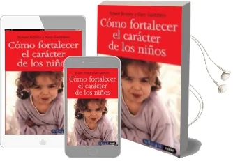 Descargar AudioLibro Como Fortalecer el Caracter de los Niños: Fomente la Fortaleza, l a Esperanza y el Optimismo de sus Hijos de Robert Brooks año 2006