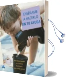 Descargar AudioLibro Enseñame a Hacerlo sin tu Ayuda: Actividades Basadas en el Metodo Montessori, para tu Hijo y para ti de Maja Pitamic año 2006