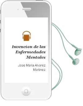 Descargar AudioLibro Invencion de las Enfermedades Mentales de Jose Maria Alvarez Martinez año 2006